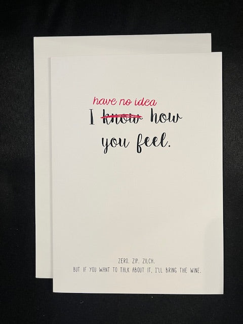 greeting card - i have no idea how you feel