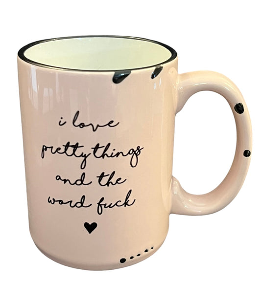 mug - i love pretty things and the word fuck in pink