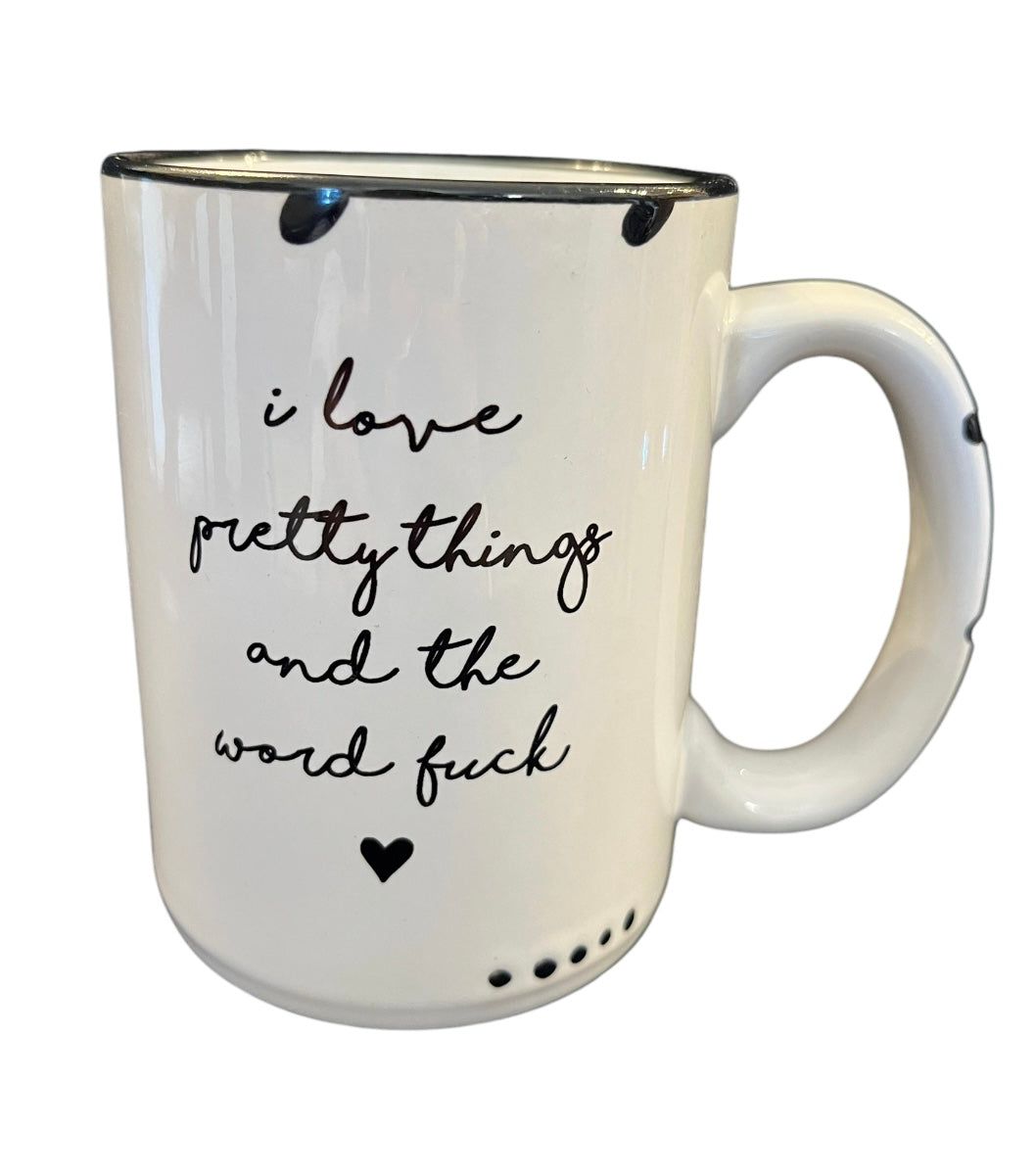 mug - i love pretty things and the word fuck