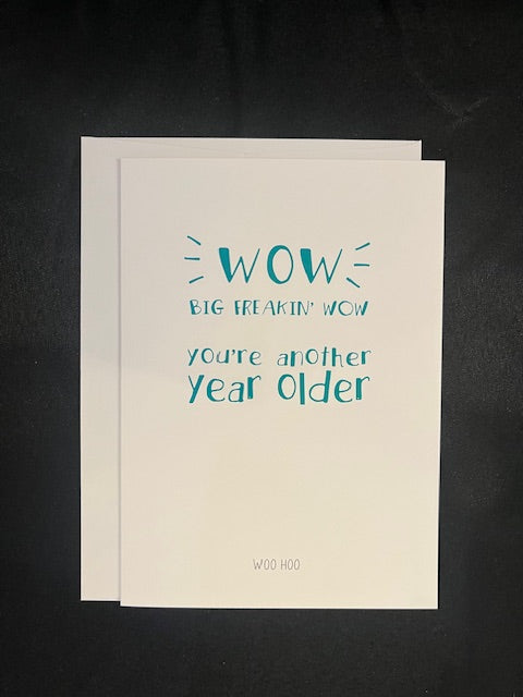 greeting card - wow, big freaking wow. you're another year older birthday card